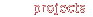 [projects]